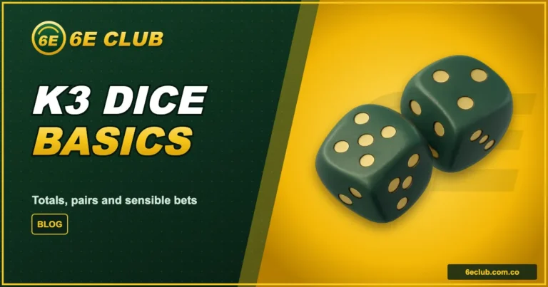 6E Club K3 Dice Basics: Totals, Pairs and Sensible Bets