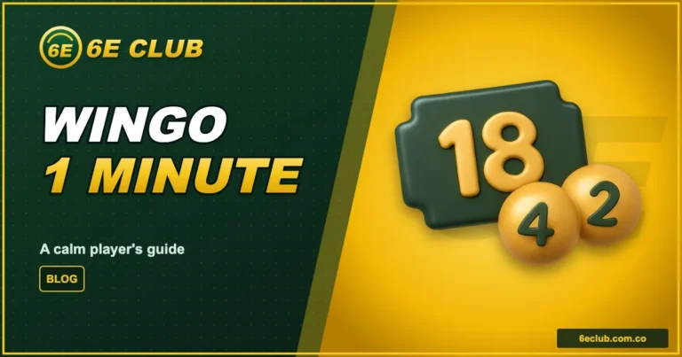 6E Club WinGo 1 Minute: A Calm Player’s Guide